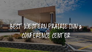 Best Western Prairie Inn & Conference Center Review - Galesburg , United States of America