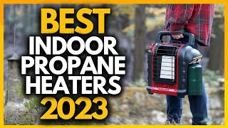 Top 4 Best Indoor Propane Heaters In 2023