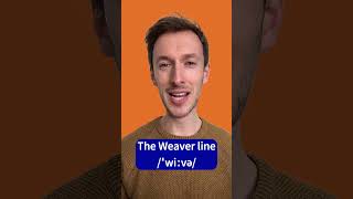 How to pronounce the Weaver line