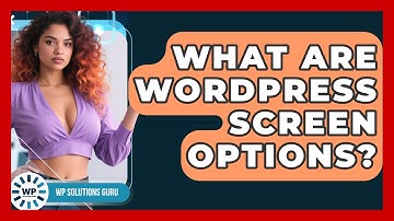 What Are WordPress Screen Options? - WP Solutions Guru