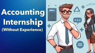 How To Get An Accounting Internship (With No Experience)