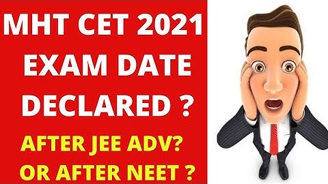 MHT CET 2021 EXAM DATE DECLARED?