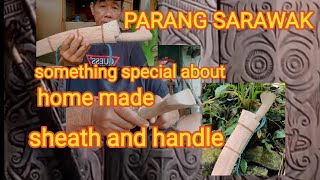 SARAWAK TRADITIONAL PARANG  SAME THING WE NEEDS TO KNOW ABOUT MAKING A SHEATH AND HANDLE.