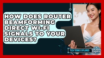 How Does Router Beamforming Direct Wi-Fi Signals To Your Devices? - Tech Terms Explained