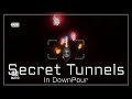 The Secret Tunnels Of Downpour