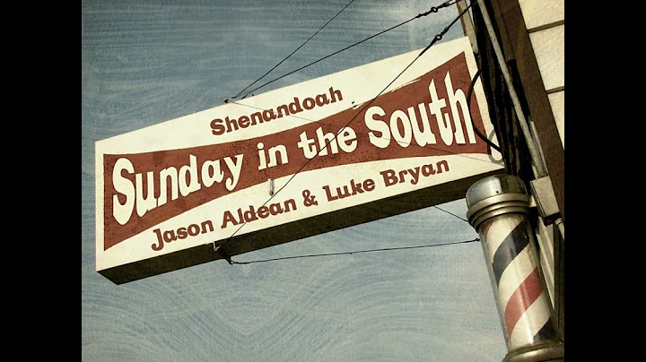 Shenandoah - Sunday in the South (feat Jason Aldean &  Luke Bryan)