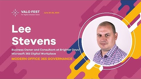 Valo Fest - Lee Stevens: Modern Office 365 Governance