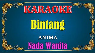 BINTANG - Anima || KARAOKE HD - Nada Wanita