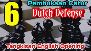 TOP 6 Pembukaan Catur Dutch Defense || Tangkisan English Opening || Terbaik di Jamannya