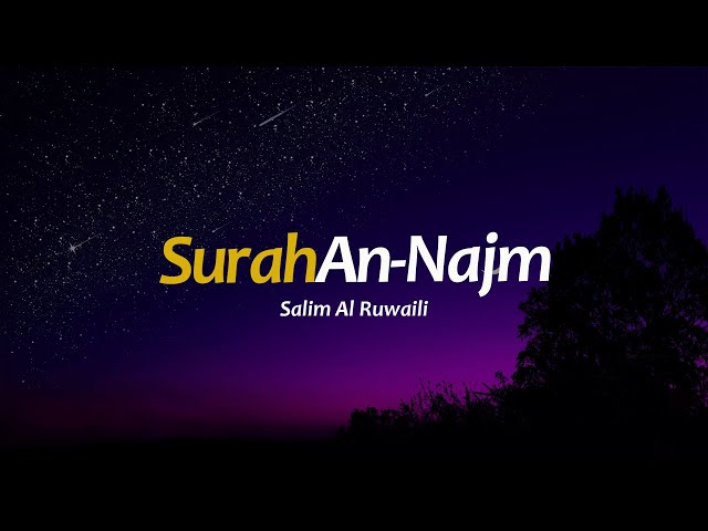 Tadabbur Merdu menyentuh hati | Surah An-Najm - Salim Al-Ruwaili class=