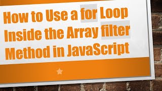 How to Use a for Loop Inside the Array filter Method in JavaScript