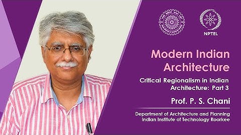 Lecture 30 - Critical Regionalism in Indian Architecture – Part 3