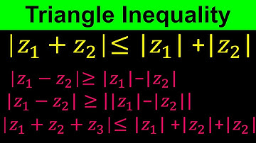 Triangle Inequality for Complex Numbers- 3 different proofs and other inequalities-Complex Variables