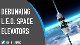DEBUNKING L.E.O. SPACE ELEVATORS