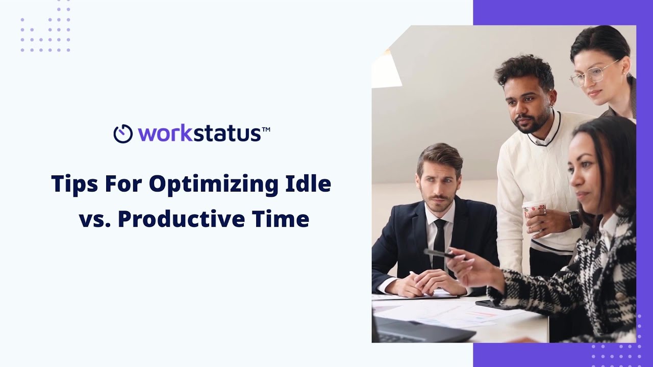 Idle vs. Productive Time: 16 Tips to Optimize Team's Time - Workstatus
