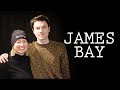 James Bay - Electric Light | Interview