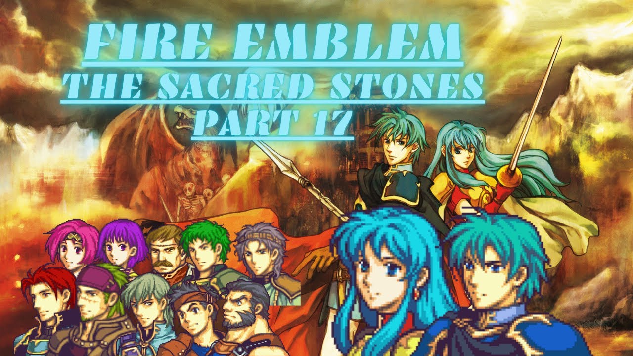 Fire Emblem The Sacred Stones, Part 17: Unexpected Reinforcements - YouTube