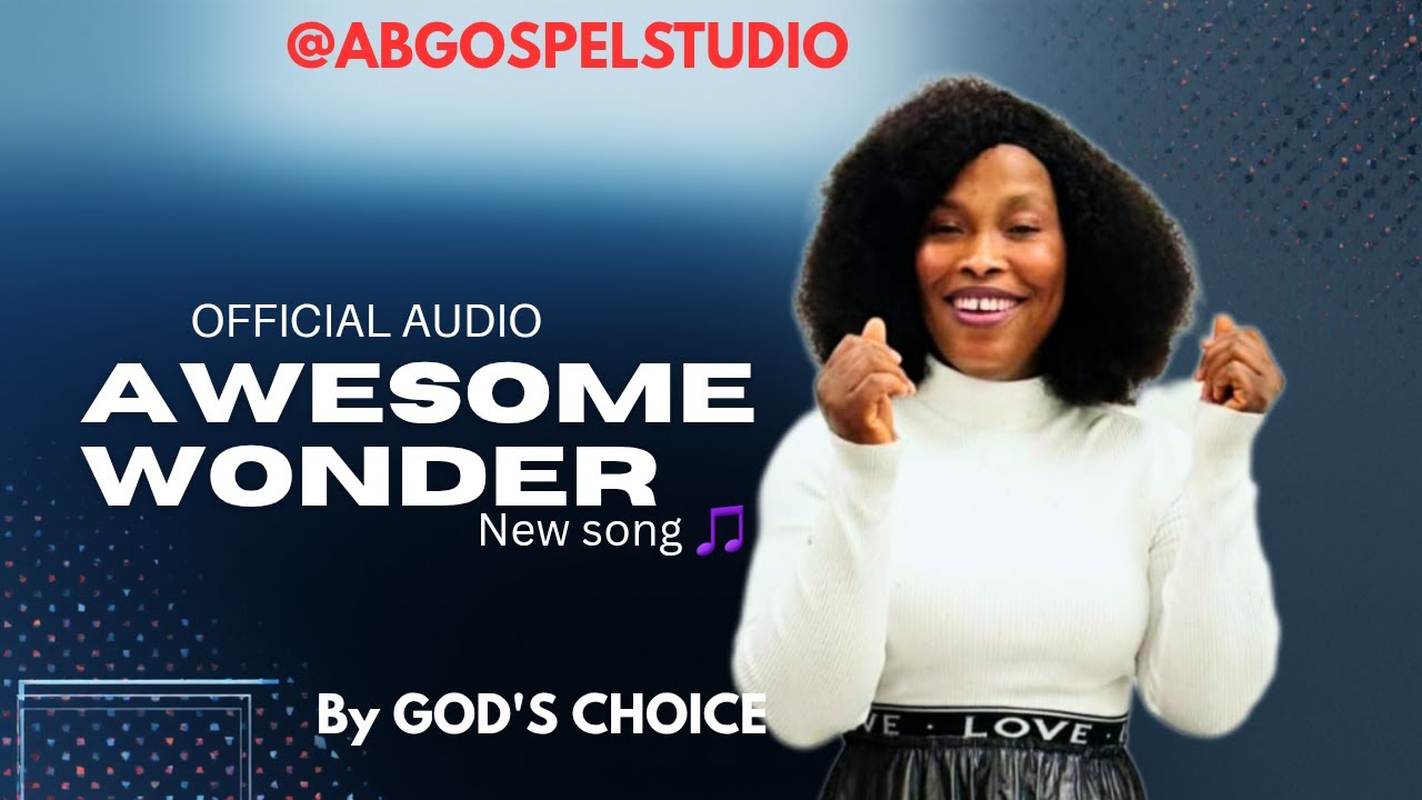 Awesome Wonder by God's Choice ( Official Audio) 