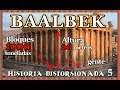 HISTORIA DISTORSIONADA. Parte5. BAALBEK: ¡Tecnologías de Construcción que NO PODREMOS repetir!