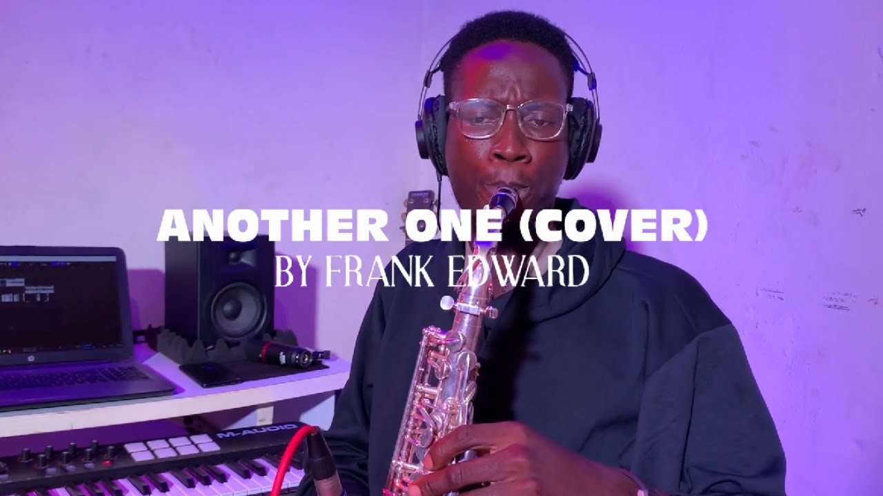 Another One (Cover) by Frank Edwards || Peculiar Sax Ft Denzel Rocks ...