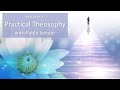 Practical Theosophy: The Road to Spiritual Development - Week 5/9 - Concentration