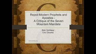 Reject Modern Prophets and Apostles - A Critique of the Seven Mountain Mandate