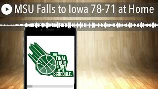 MSU Falls to Iowa 78-71 at Home