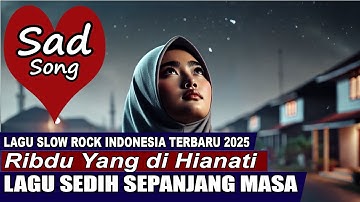 Rindu Yang Dikhianati - Lagu Slow Rock sedih sepanjang Masa Lagu Galau Viral 2025 Official Video