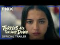 Turtles All The Way Down | Official Trailer | Max