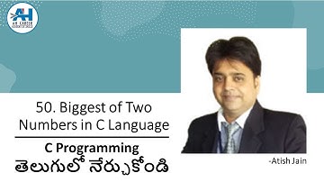 50. Biggest of Two Numbers Example in C Language | C Programming In Telugu