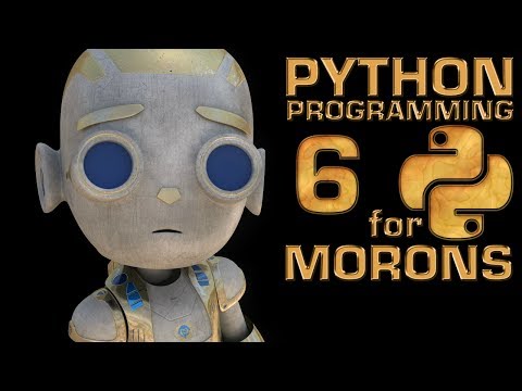 Python 3 Programming for Morons 6 of 7
