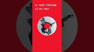 IX. Home (Version 2) out now.