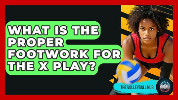What Is The Proper Footwork For The X Play? - The Volleyball Hub
