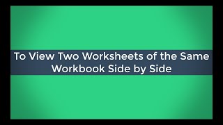 How to View Two Worksheets from the Same Workbook Side by Side
