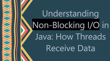 Understanding Non-Blocking I/O in Java: How Threads Receive Data