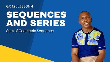 Grade 12 Algebra Lesson 3| Sequences and Series : Sum of Geometric Sequence