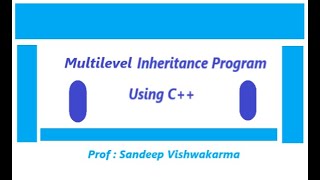 Multilevel Inheritance Using C++