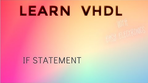 VHDL IF statement| VHDL Tutorial for beginners