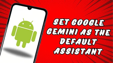 How to set Google Gemini as the default assistant on an Android device