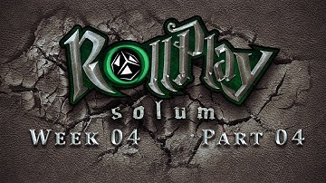 RollPlay Solum - Week 4 - Part 4 - Tabletop D&D Campaign