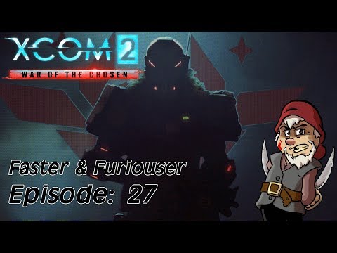 perfidious-pete-plays-xcom:-war-of-the-chosen-–-faster-&-furiouser-[episode-27]