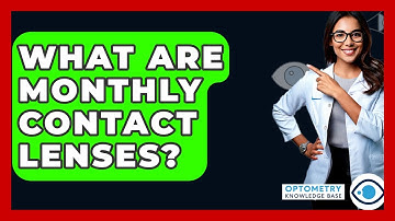 What Are Monthly Contact Lenses? - Optometry Knowledge Base
