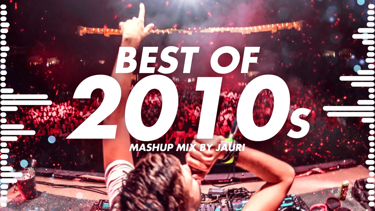 BEST OF 2010s   YEAR MIX by JAURI