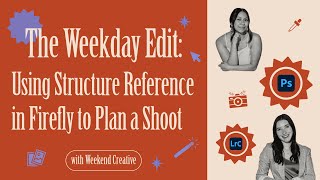 The Weekday Edit: Using Structure Reference in Firefly to Plan a Shoot with Weekend Creative