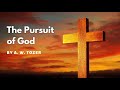 The Pursuit Of God | AW Tozer | Complete Audiobook