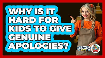Why Is It Hard For Kids To Give Genuine Apologies? - Childhood Education Zone