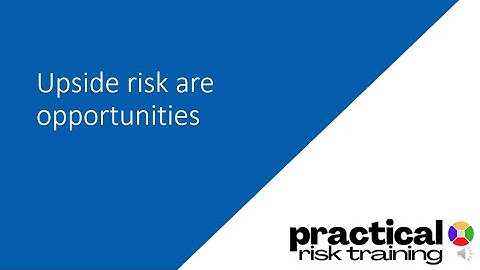 Upside risk are opportunities (PracticalRiskTraining.com)