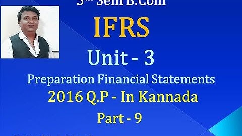 IFRS - Preparation of Financial Statements PART 2 B.Com 2016 Question Paper (By Srinath Sir)