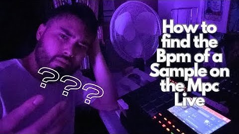 How to find the Bpm of a Sample on The Mpc Live