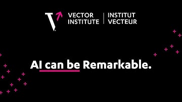 The Vector Institute - AI can be Remarkable